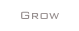Grow